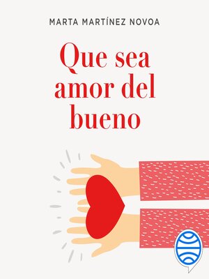 cover image of Que sea amor del bueno